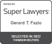 Rated By | Super Lawyers | Gerard T. Fazio | Selected In 2022 | Thomson Reuters